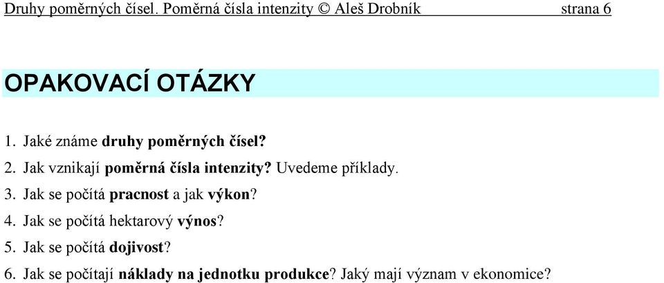 Uvedeme příklady. 3. Jak se počítá pracnost a jak výkon? 4. Jak se počítá hektarový výnos?