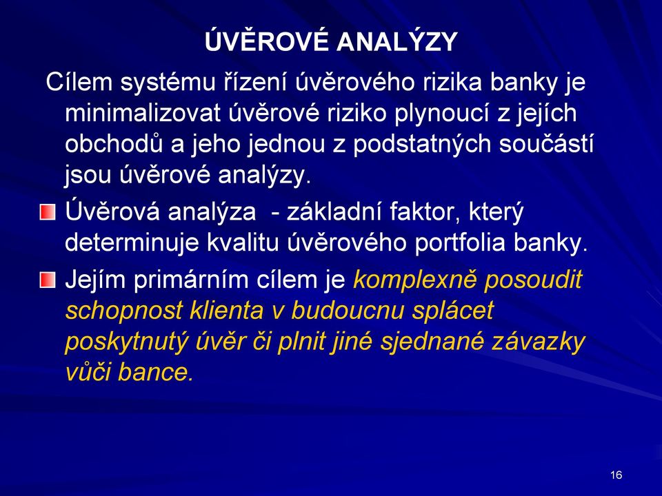 Úvěrová analýza - základní faktor, který determinuje kvalitu úvěrového portfolia banky.