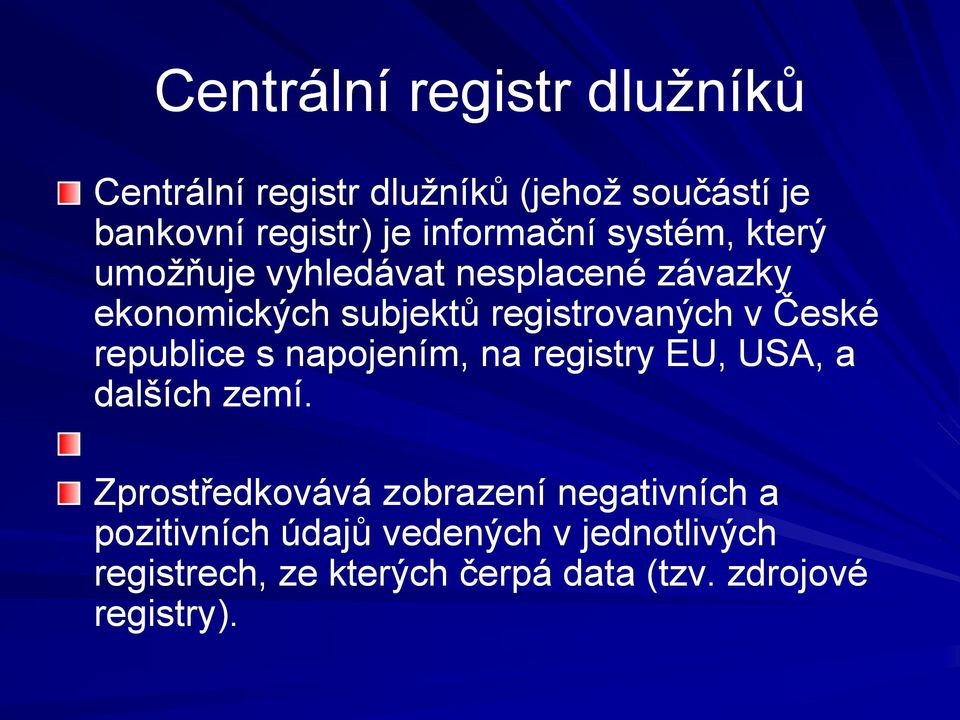 v České republice s napojením, na registry EU, USA, a dalších zemí.
