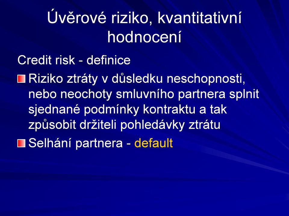 neochoty smluvního partnera splnit sjednané podmínky