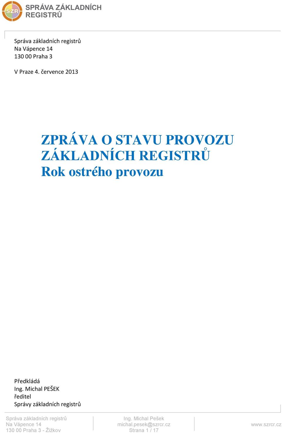 REGISTRŮ Rok ostrého provozu Předkládá Ing.