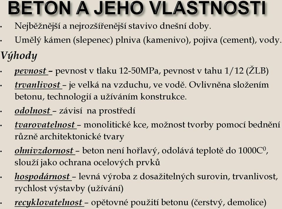 Ovlivněna složením betonu, technologií a užíváním konstrukce.