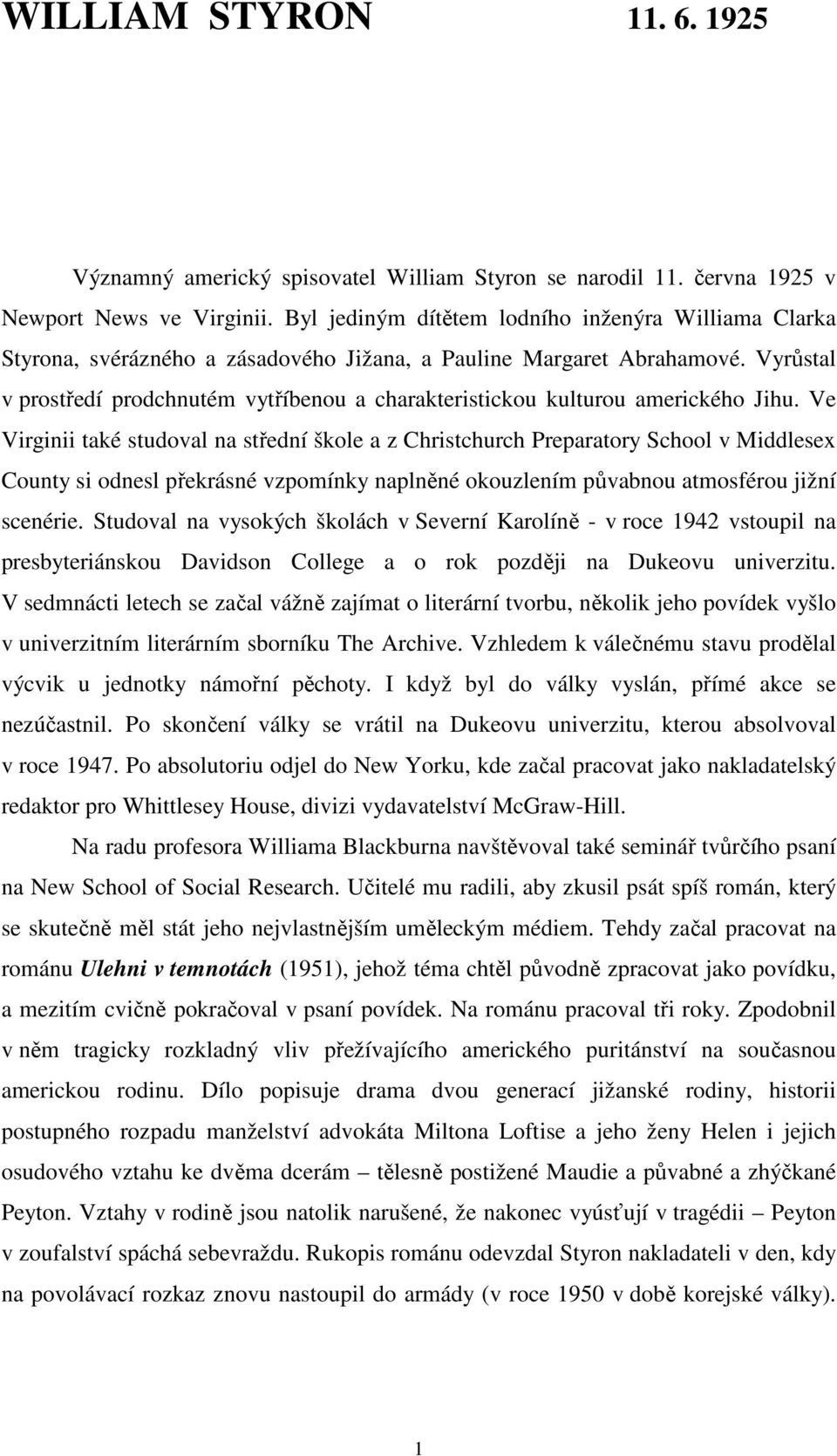 Vyrůstal v prostředí prodchnutém vytříbenou a charakteristickou kulturou amerického Jihu.