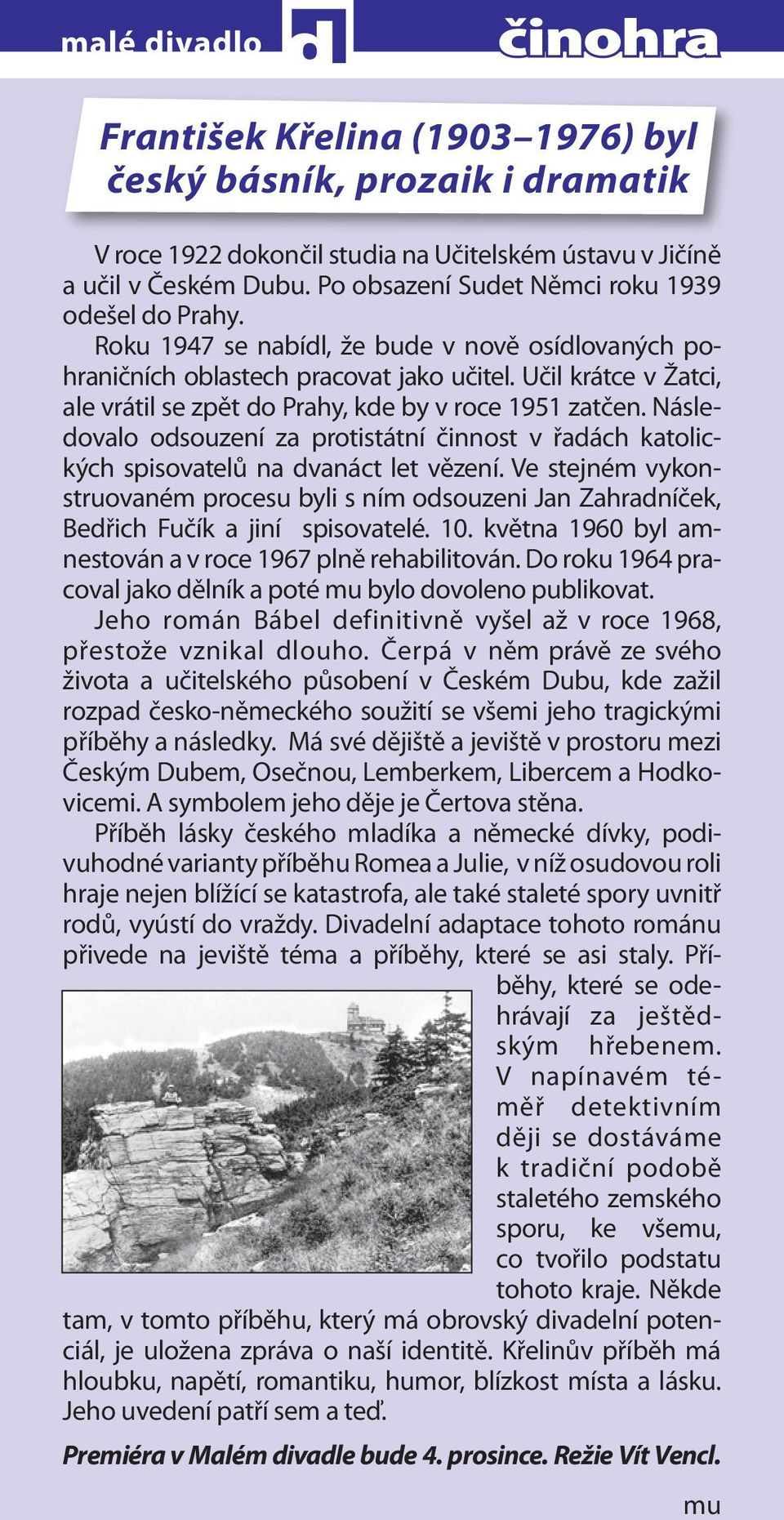 Učil krátce v Žatci, ale vrátil se zpět do Prahy, kde by v roce 1951 zatčen. Následovalo odsouzení za protistátní činnost v řadách katolických spisovatelů na dvanáct let vězení.
