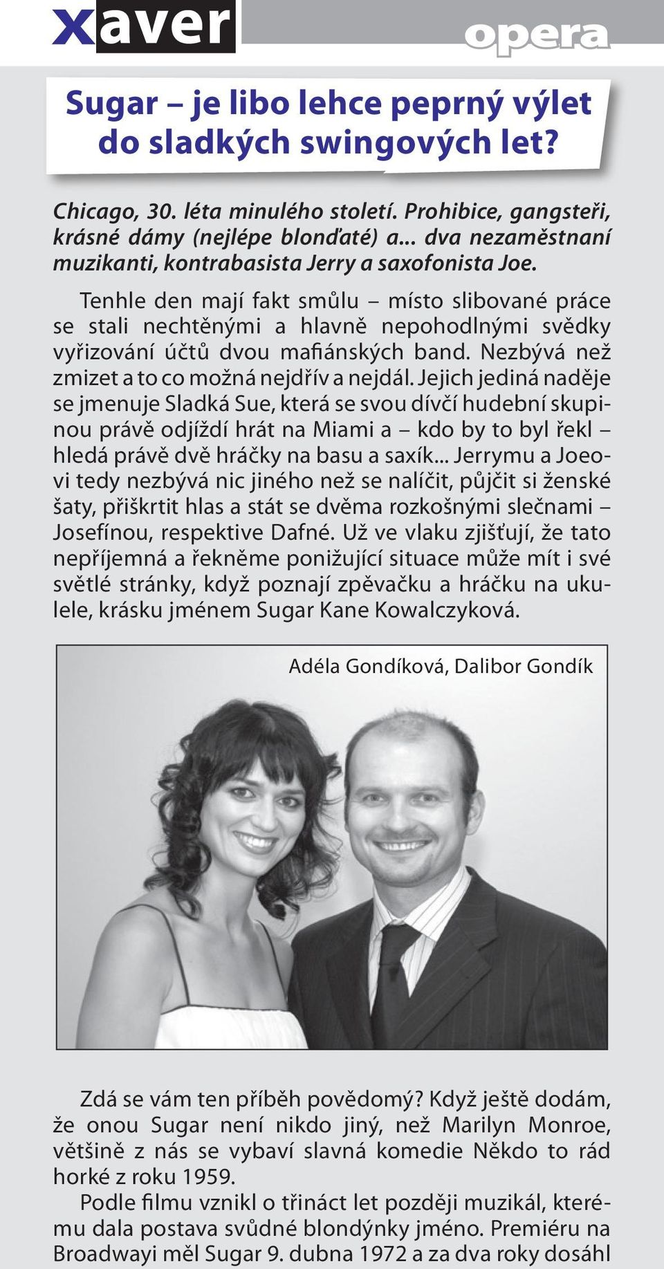 Tenhle den mají fakt smůlu místo slibované práce se stali nechtěnými a hlavně nepohodlnými svědky vyřizování účtů dvou mafiánských band. Nezbývá než zmizet a to co možná nejdřív a nejdál.