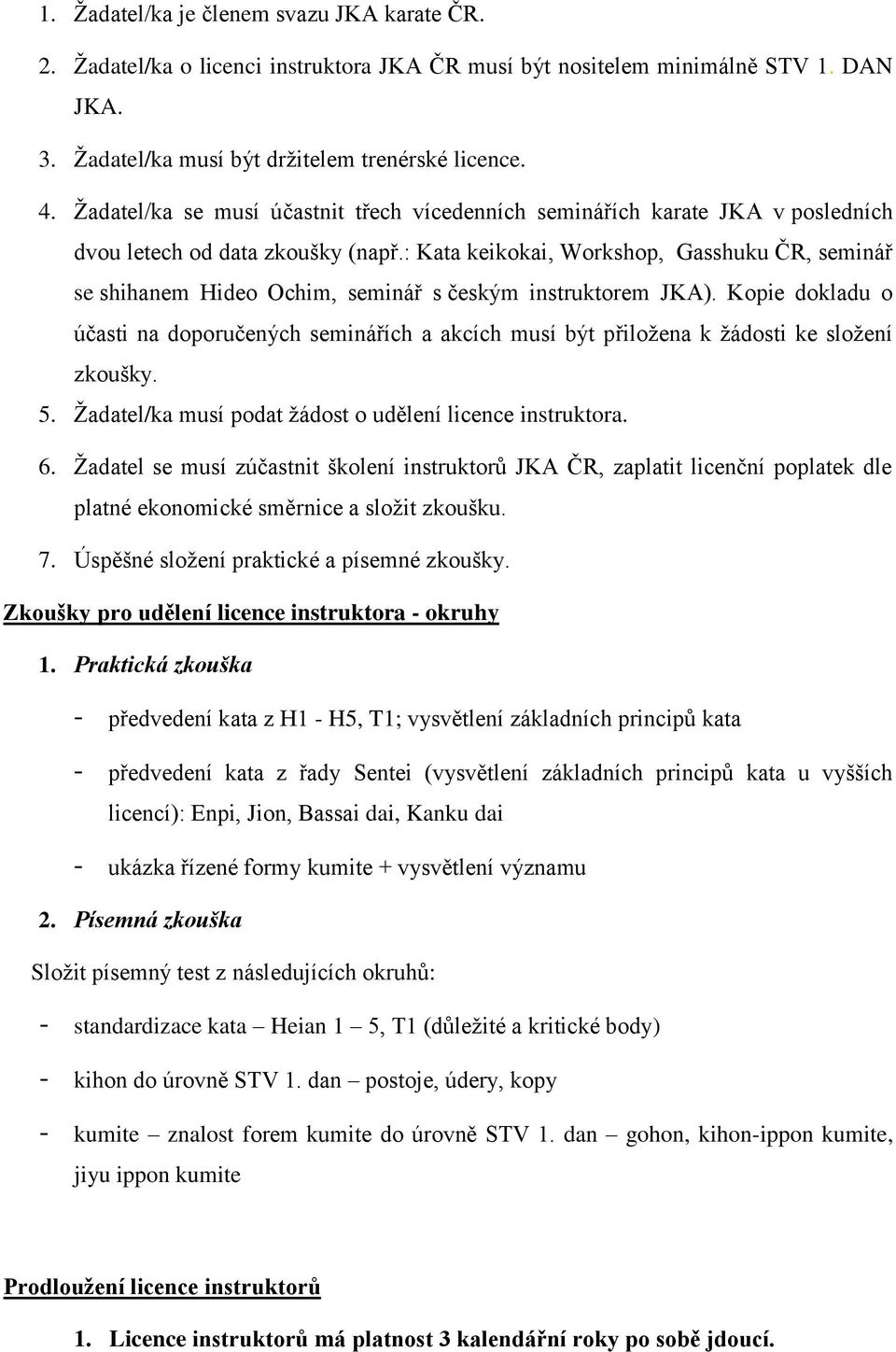 : Kata keikokai, Workshop, Gasshuku ČR, seminář se shihanem Hideo Ochim, seminář s českým instruktorem JKA).