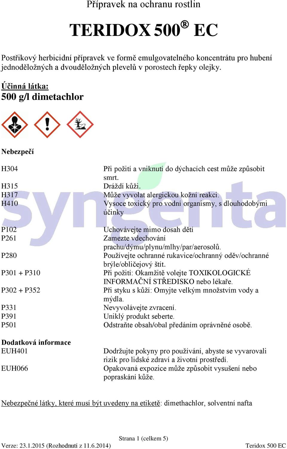 způsobit smrt. Dráždí kůži. Může vyvolat alergickou kožní reakci.
