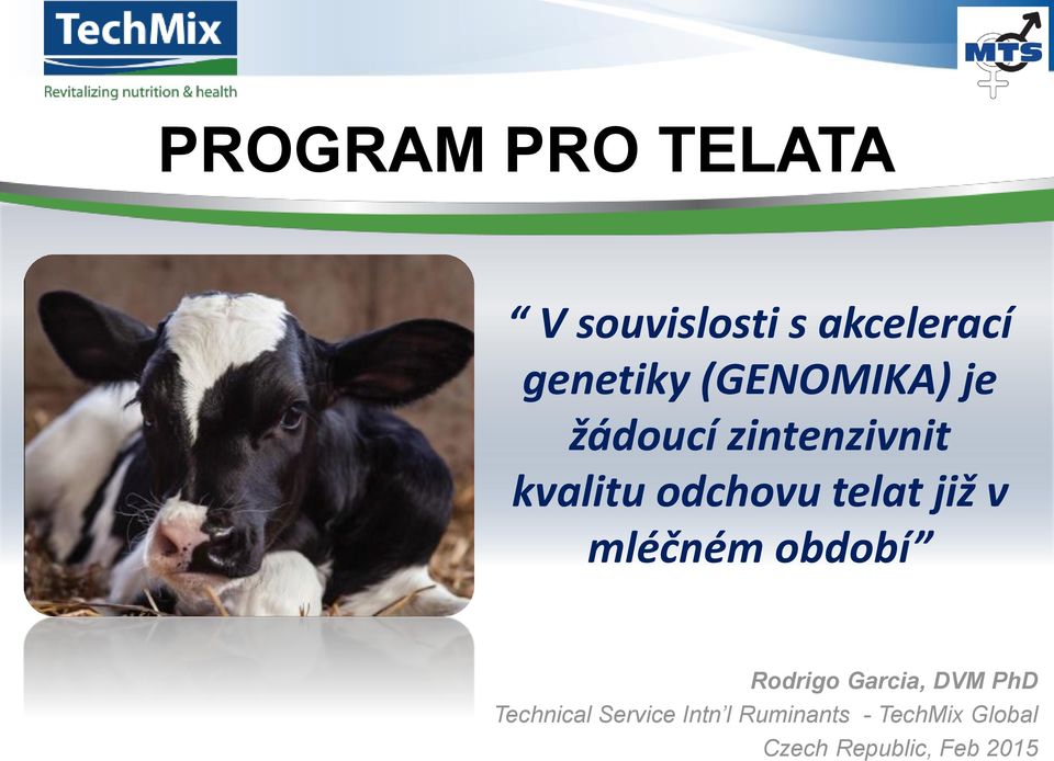 již v mléčném období Rodrigo Garcia, DVM PhD Technical