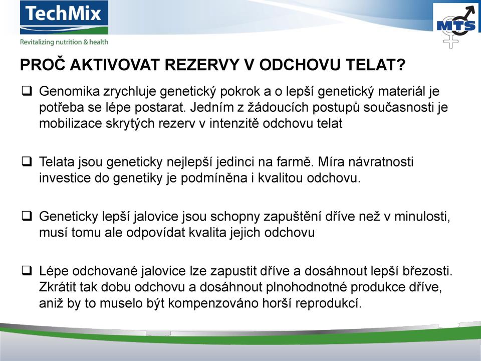 Míra návratnosti investice do genetiky je podmíněna i kvalitou odchovu.