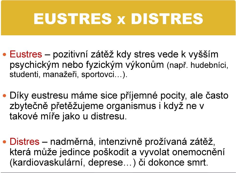 Díky eustresu máme sice příjemné pocity, ale často zbytečně přetěžujeme organismus i když ne v takové