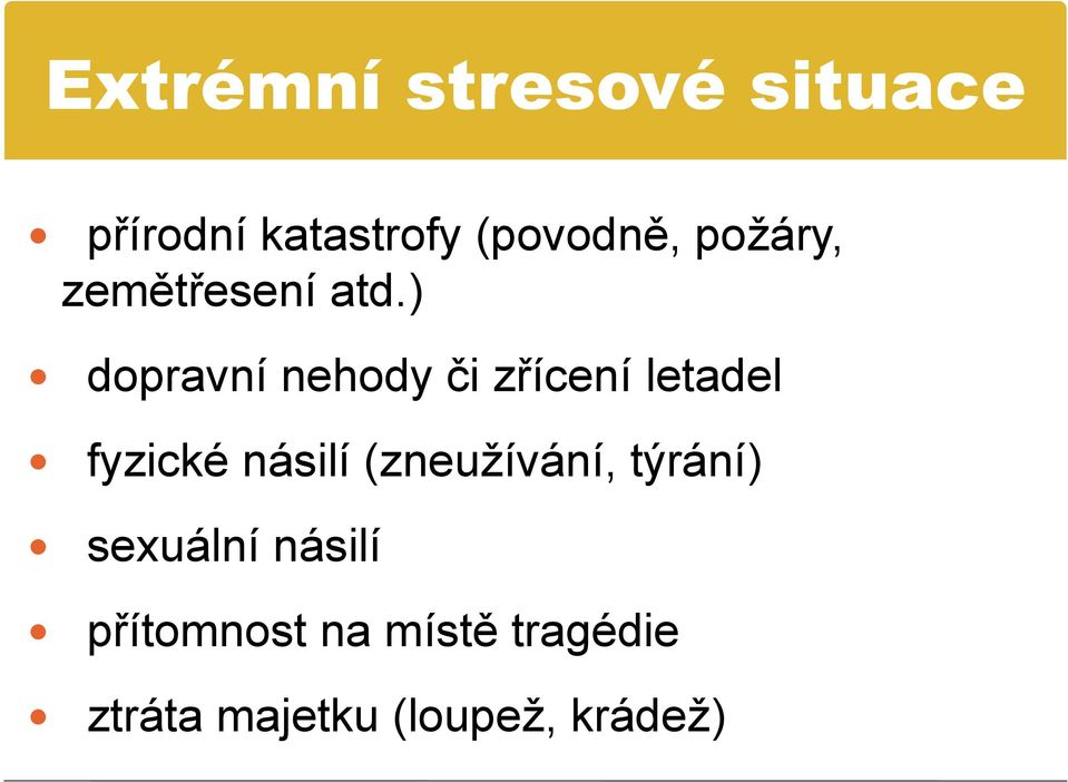 ) dopravní nehody či zřícení letadel fyzické násilí