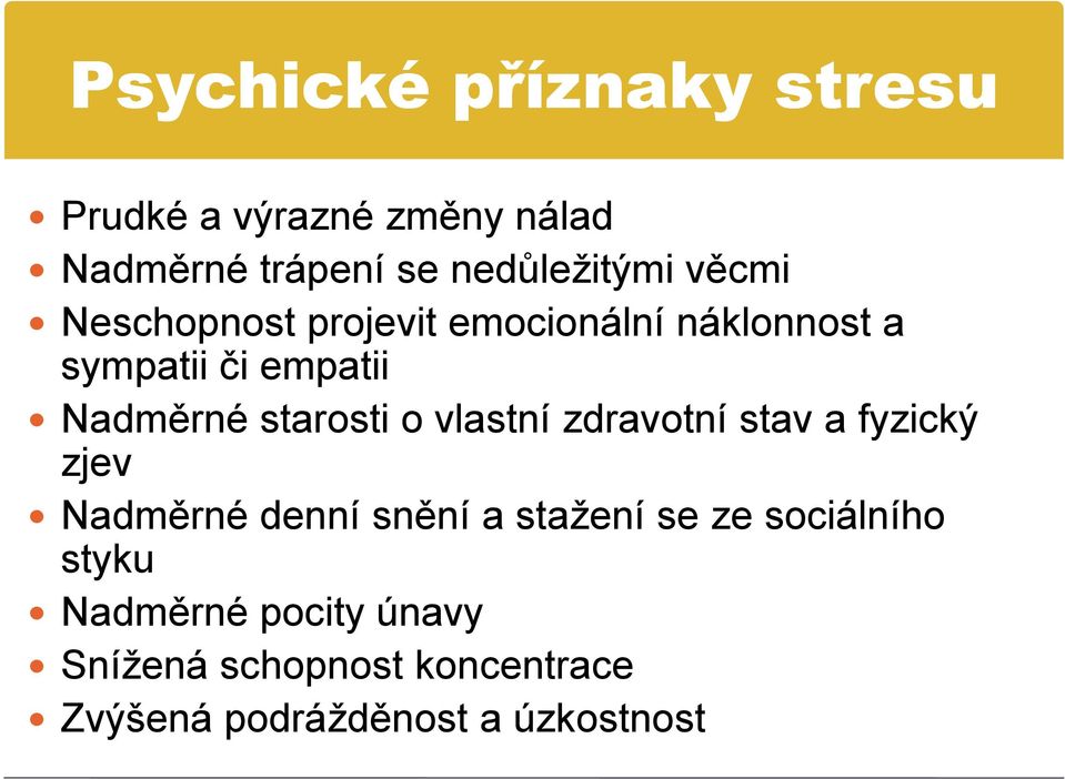 o vlastní zdravotní stav a fyzický zjev Nadměrné denní snění a stažení se ze sociálního