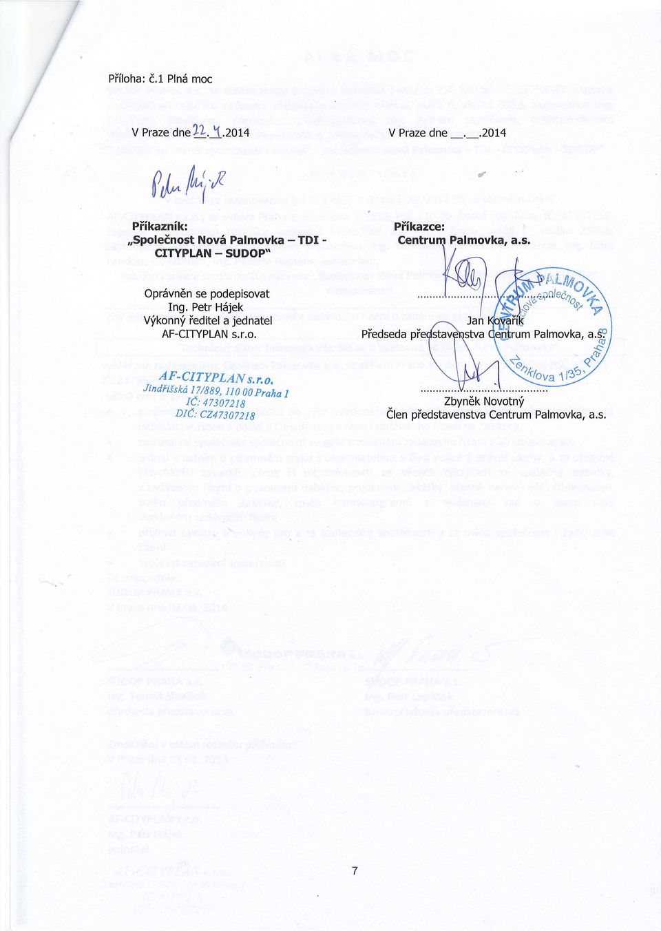 Petr H6jek V'fkonn'f ieditel a jednatel AF-CITYPLAN s.r.o. Piedseda pie Centru4 Palmovka, a.s. *fi#"b "*v Palmovka, a.