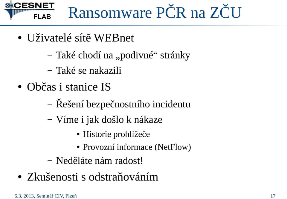 incidentu Víme i jak došlo k nákaze Historie prohlížeče Provozní