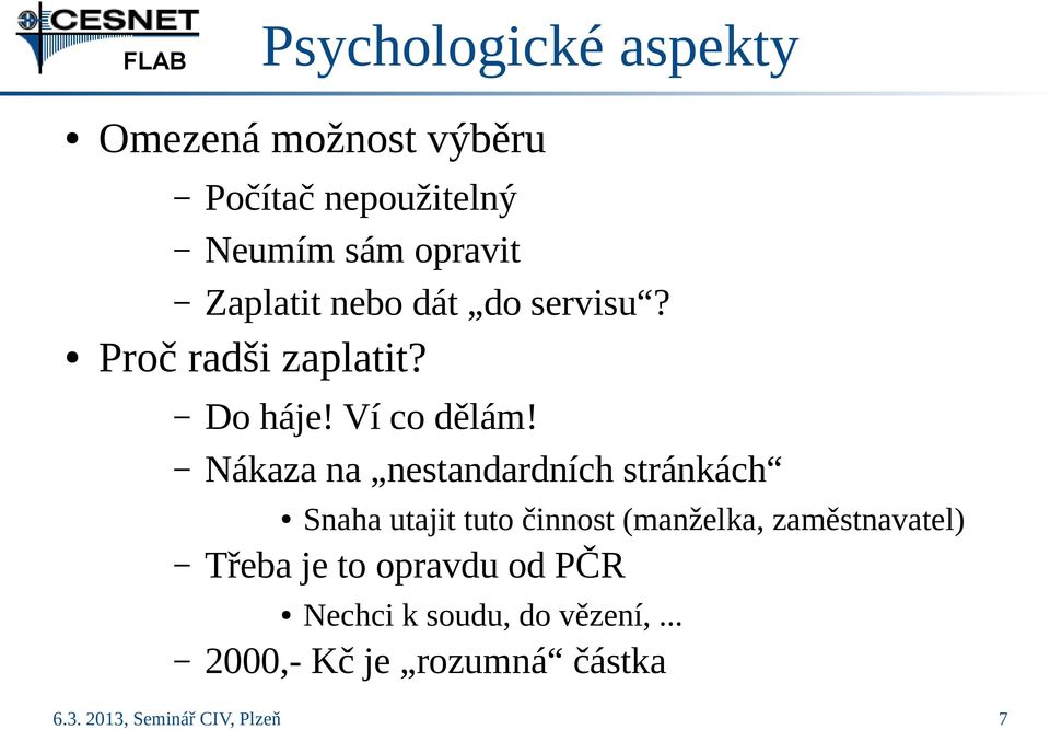 Nákaza na nestandardních stránkách Třeba je to opravdu od PČR Snaha utajit tuto