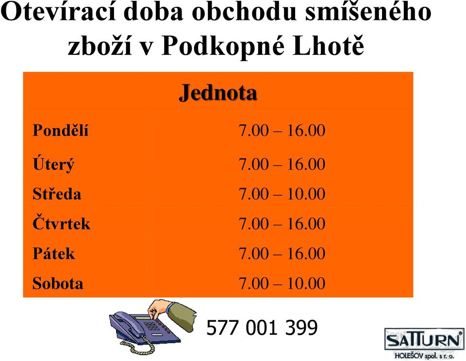 00 Úterý 7.00 16.00 Středa 7.00 10.