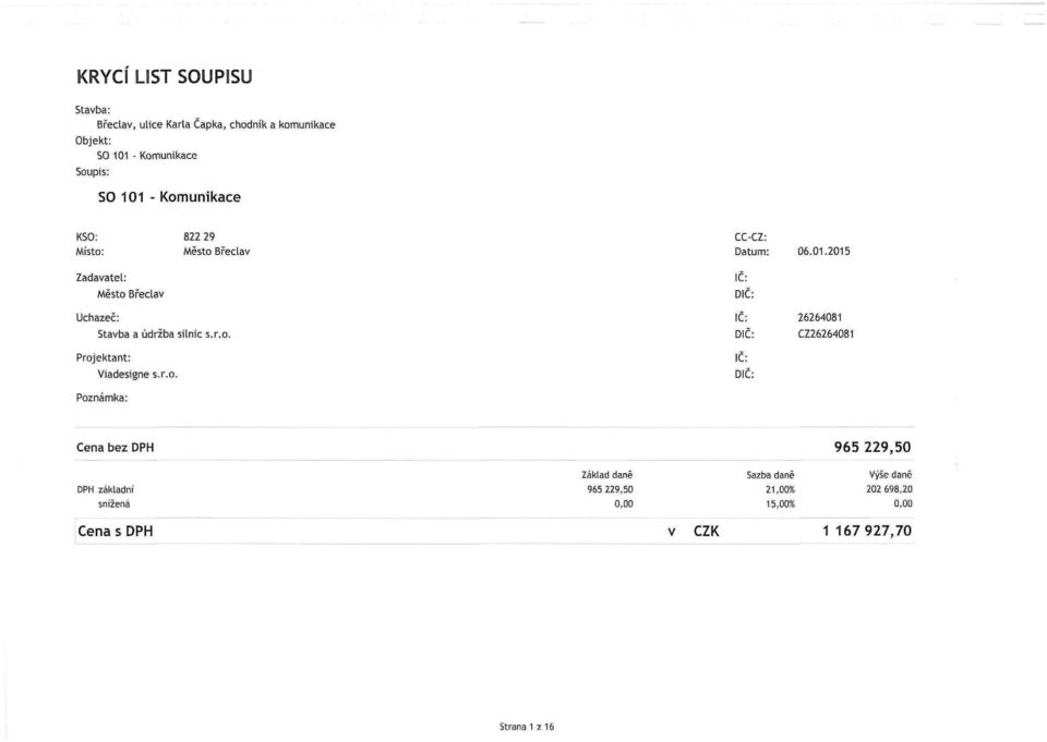 r.o. Poznámka: CC-CZ: Datum: IČ: DIC: IČ: DIČ: IČ: DIČ: 06.01.