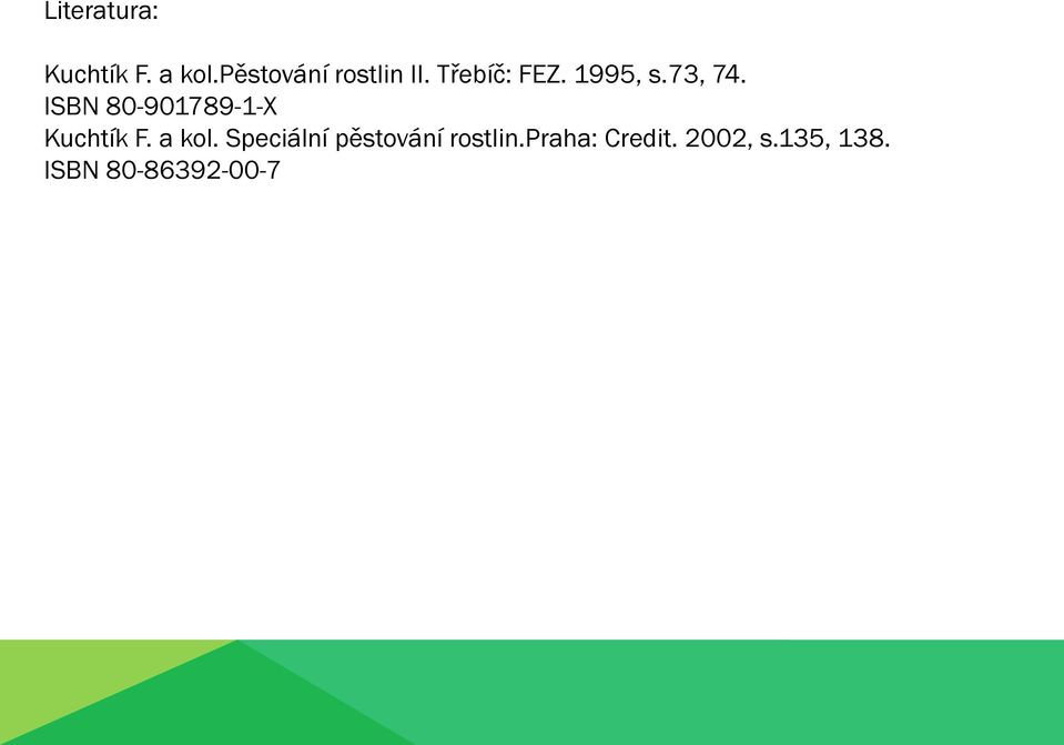 73, 74. ISBN 80-901789-1-X Kuchtík F. a kol.