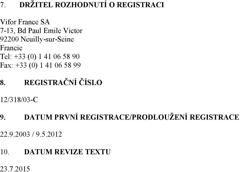 (0) 1 41 06 58 99 8. REGISTRAČNÍ ČÍSLO 12/318/03-C 9.