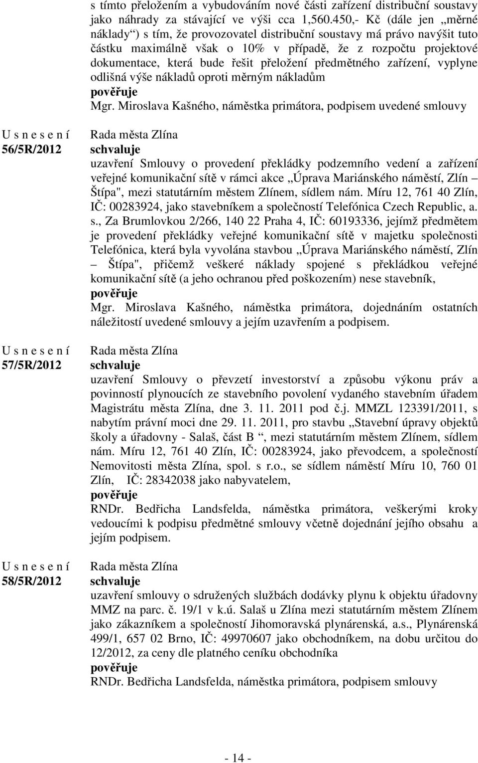 přeložení předmětného zařízení, vyplyne odlišná výše nákladů oproti měrným nákladům Mgr.