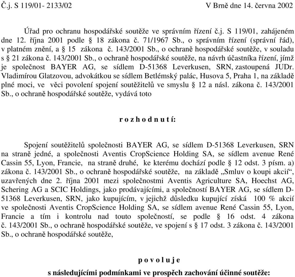 , o ochraně hospodářské soutěže, v souladu s 21 zákona č. 143/2001 Sb.