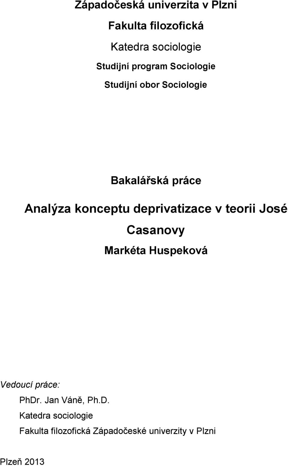 deprivatizace v teorii José Casanovy Markéta Huspeková Vedoucí práce: PhDr.