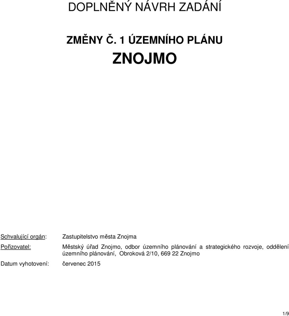 Zastupitelstvo města Znojma Datum vyhotovení: červenec 2015 Městský