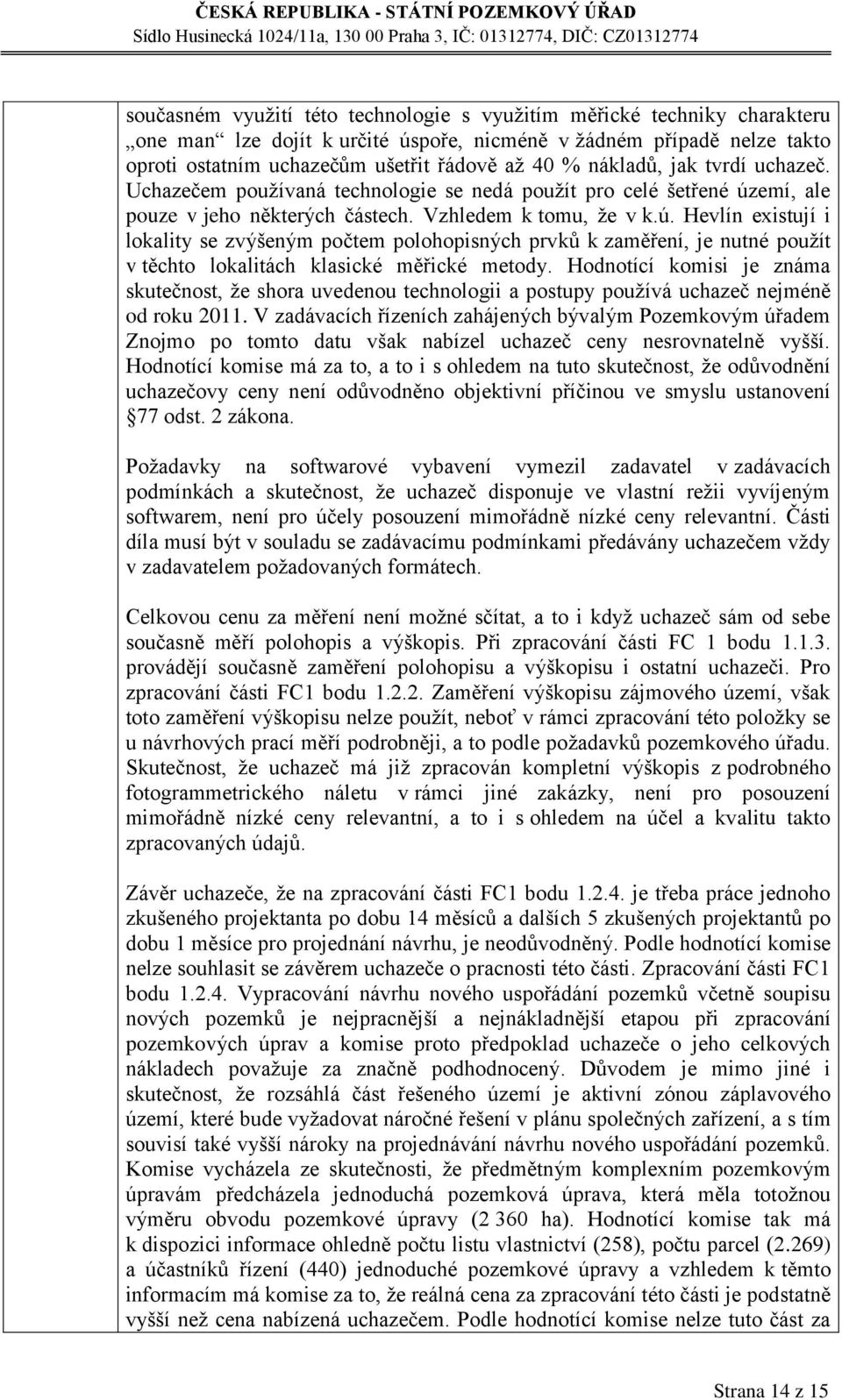 emí, ale pouze v jeho některých částech. Vzhledem k tomu, že v k.ú.