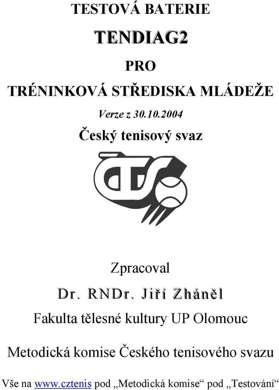 JJ ii řř íí Zháně ll Fakulta tělesné kultury UP Olomouc Metodická