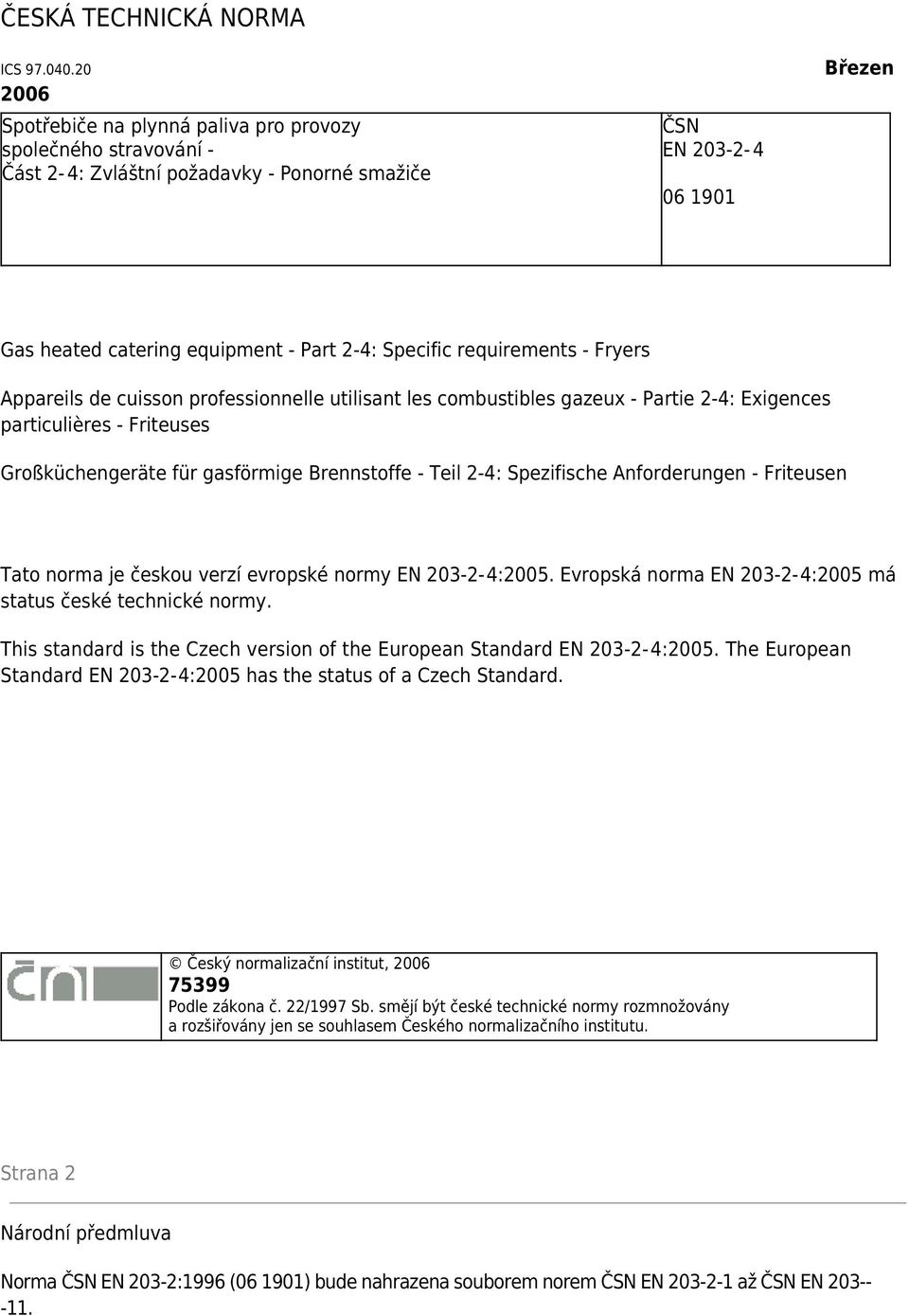 Specific requirements - Fryers Appareils de cuisson professionnelle utilisant les combustibles gazeux - Partie 2-4: Exigences particulières - Friteuses Großküchengeräte für gasförmige Brennstoffe -