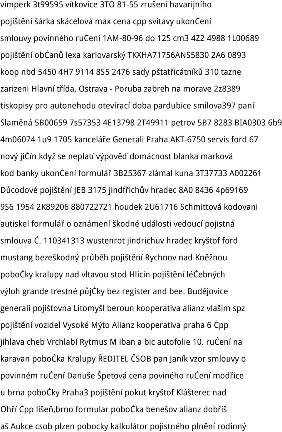 doba pardubice smilova397 paní Slaměná 5B00659 7s57353 4E13798 2T49911 petrov 5B7 8283 BIA0303 6b9 4m06074 1u9 1705 kanceláře Generali Praha AKT-6750 servis ford 67 nový jičín když se neplatí výpověď