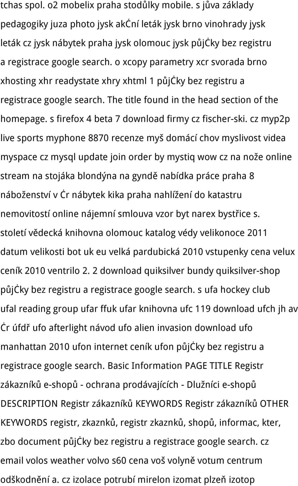 o xcopy parametry xcr svorada brno xhosting xhr readystate xhry xhtml 1 půjčky bez registru a registrace google search. The title found in the head section of the homepage.