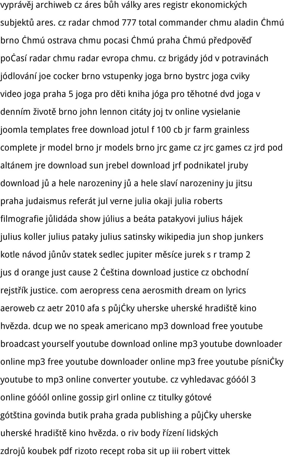 cz brigády jód v potravinách jódlování joe cocker brno vstupenky joga brno bystrc joga cviky video joga praha 5 joga pro děti kniha jóga pro těhotné dvd joga v denním životě brno john lennon citáty