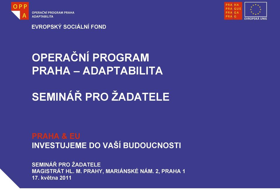 INVESTUJEME DO VAŠÍ BUDOUCNOSTI SEMINÁŘ PRO ŽADATELE