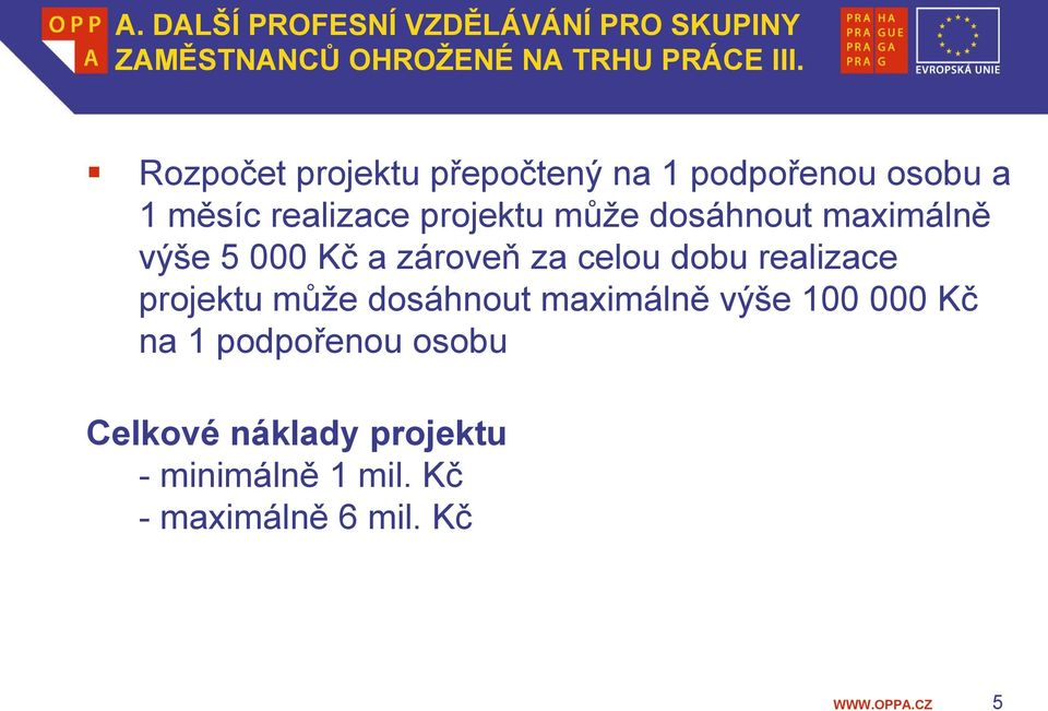 maximálně výše 5 000 Kč a zároveň za celou dobu realizace projektu může dosáhnout maximálně výše