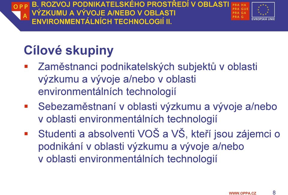 technologií Sebezaměstnaní v oblasti výzkumu a vývoje a/nebo v oblasti environmentálních technologií Studenti a