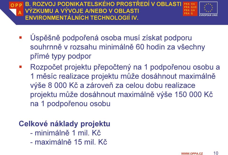 přepočtený na 1 podpořenou osobu a 1 měsíc realizace projektu může dosáhnout maximálně výše 8 000 Kč a zároveň za celou dobu