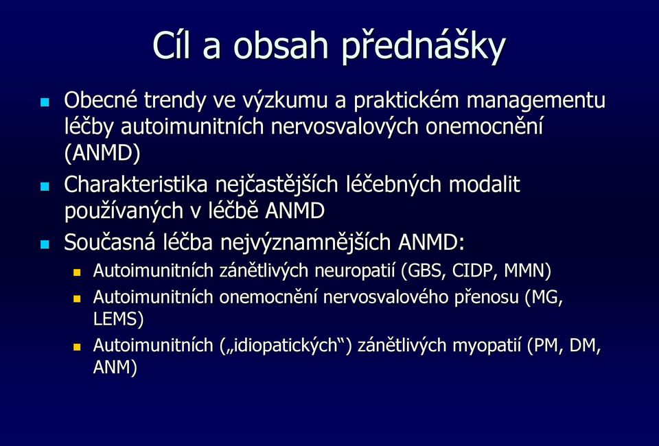 ANMD Současná léčba nejvýznamnějších ANMD: Autoimunitních zánětlivých neuropatií (GBS, CIDP, MMN)