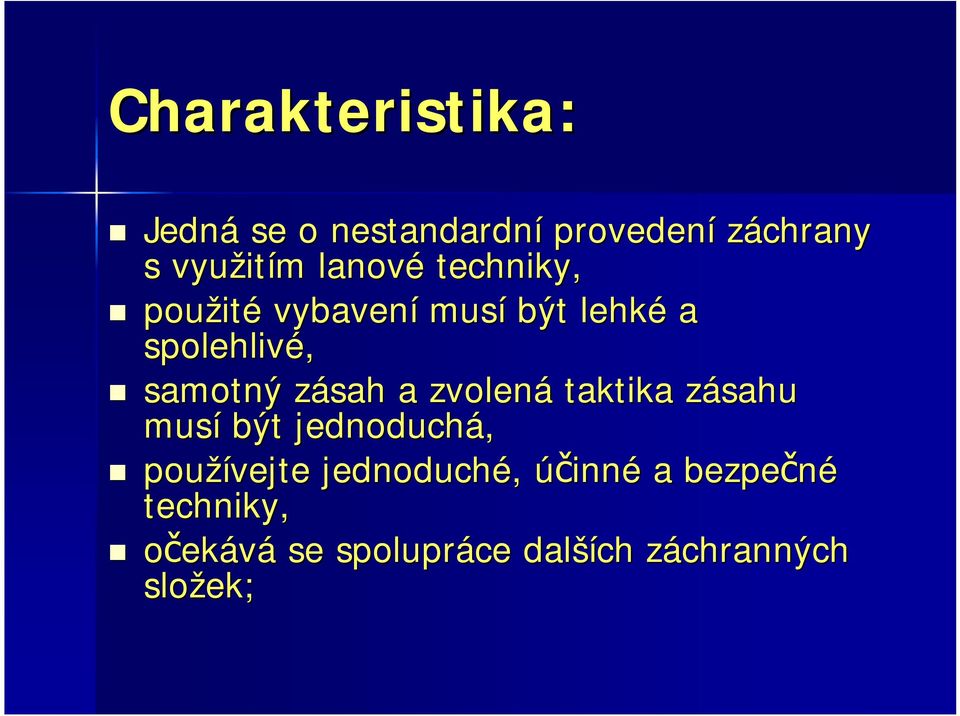 zásah z a zvolená taktika zásahu z musí být jednoduchá, používejte