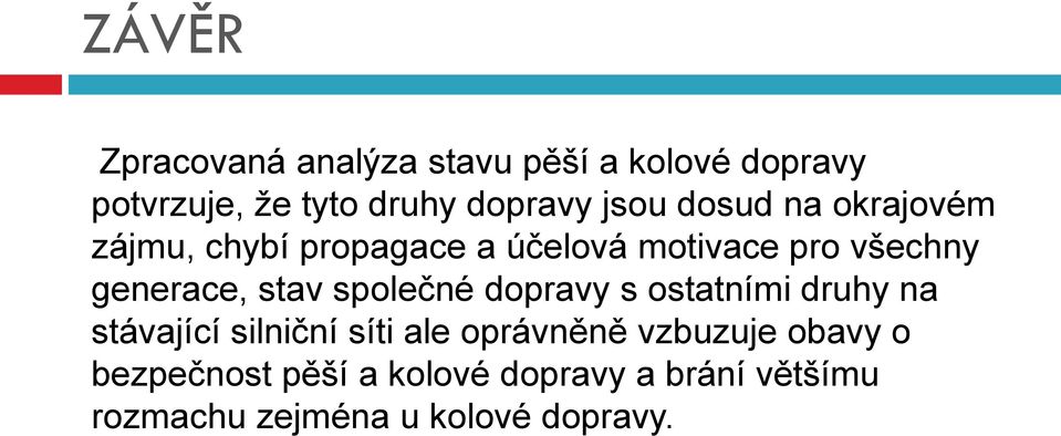 stav společné dopravy s ostatními druhy na stávající silniční síti ale oprávněně