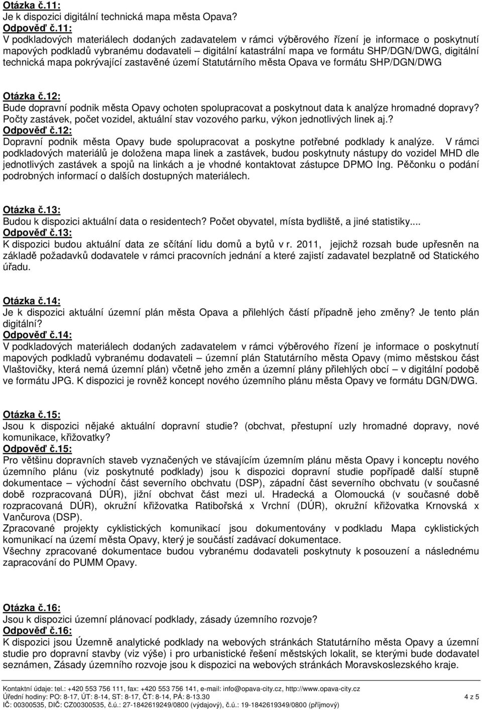 Otázka č.12: Bude dopravní podnik města Opavy ochoten spolupracovat a poskytnout data k analýze hromadné dopravy?