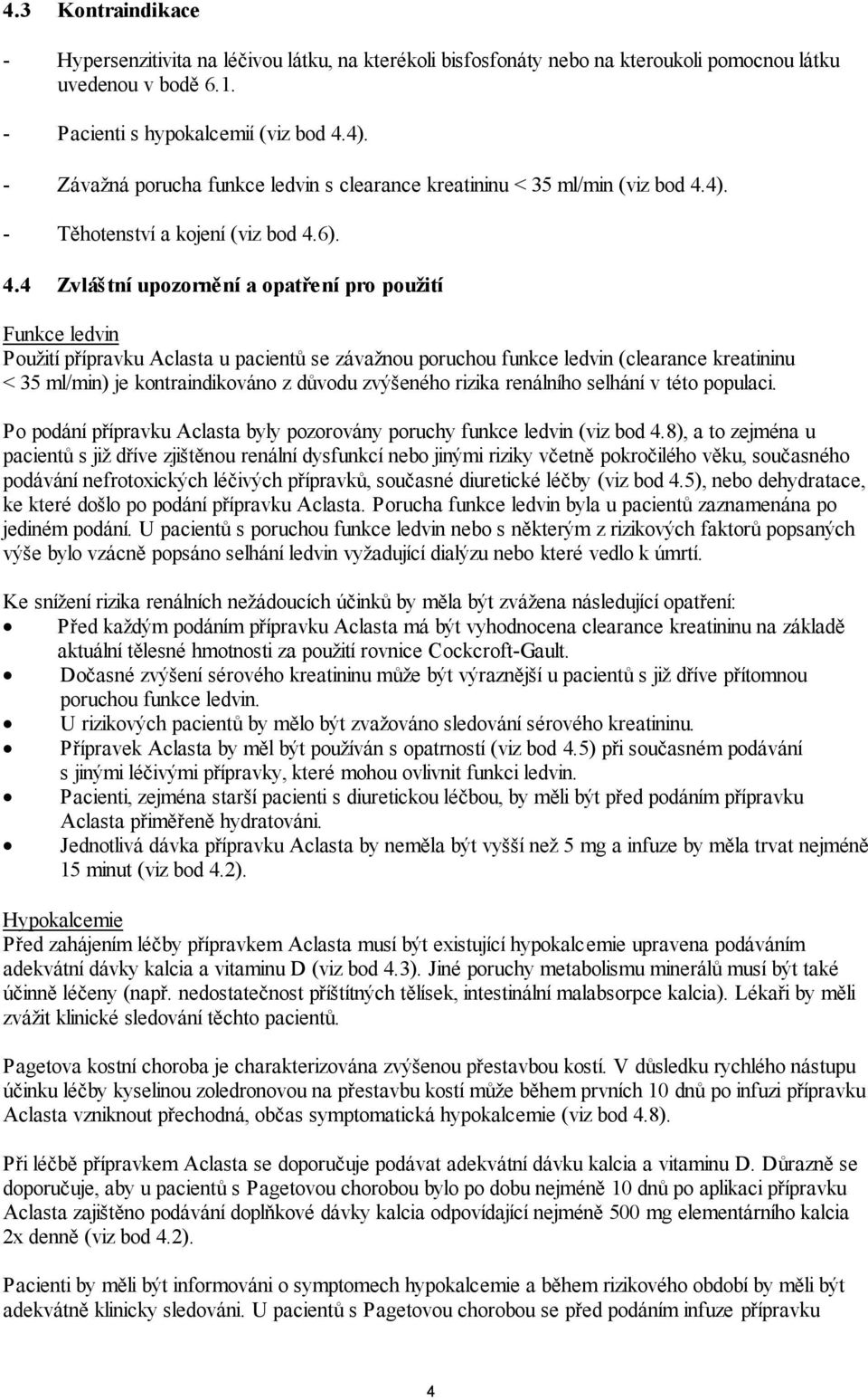 4). - Těhotenství a kojení (viz bod 4.