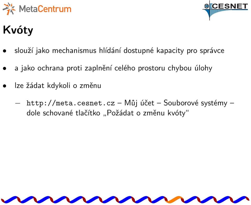 úlohy lze žádat kdykoli o změnu http://meta.cesnet.