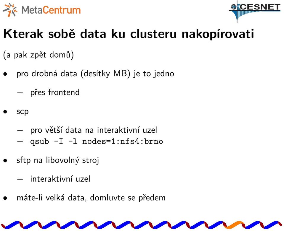 data na interaktivní uzel qsub -I -l nodes=1:nfs4:brno sftp na