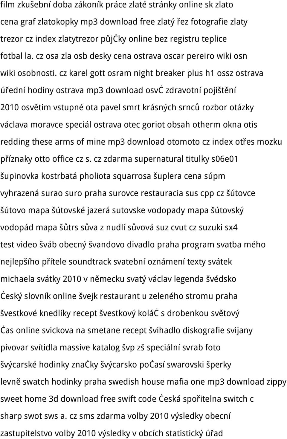 cz karel gott osram night breaker plus h1 ossz ostrava úřední hodiny ostrava mp3 download osvč zdravotní pojištění 2010 osvětim vstupné ota pavel smrt krásných srnců rozbor otázky václava moravce