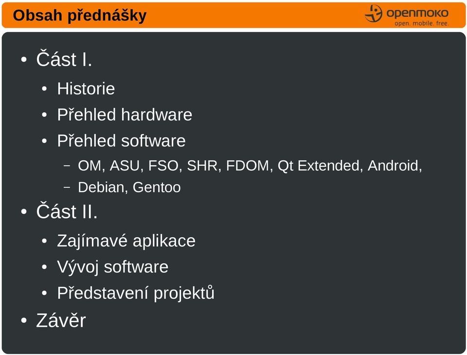 ASU, FSO, SHR, FDOM, Qt Extended, Android,