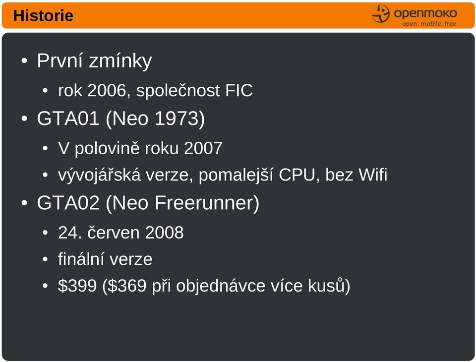 pomalejší CPU, bez Wifi GTA02 (Neo Freerunner) 24.