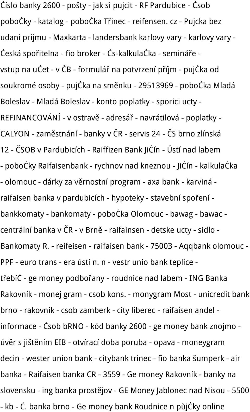 pujčka od soukromé osoby - pujčka na směnku - 29513969 - pobočka Mladá Boleslav - Mladá Boleslav - konto poplatky - sporici ucty - REFINANCOVÁNÍ - v ostravě - adresář - navrátilová - poplatky -