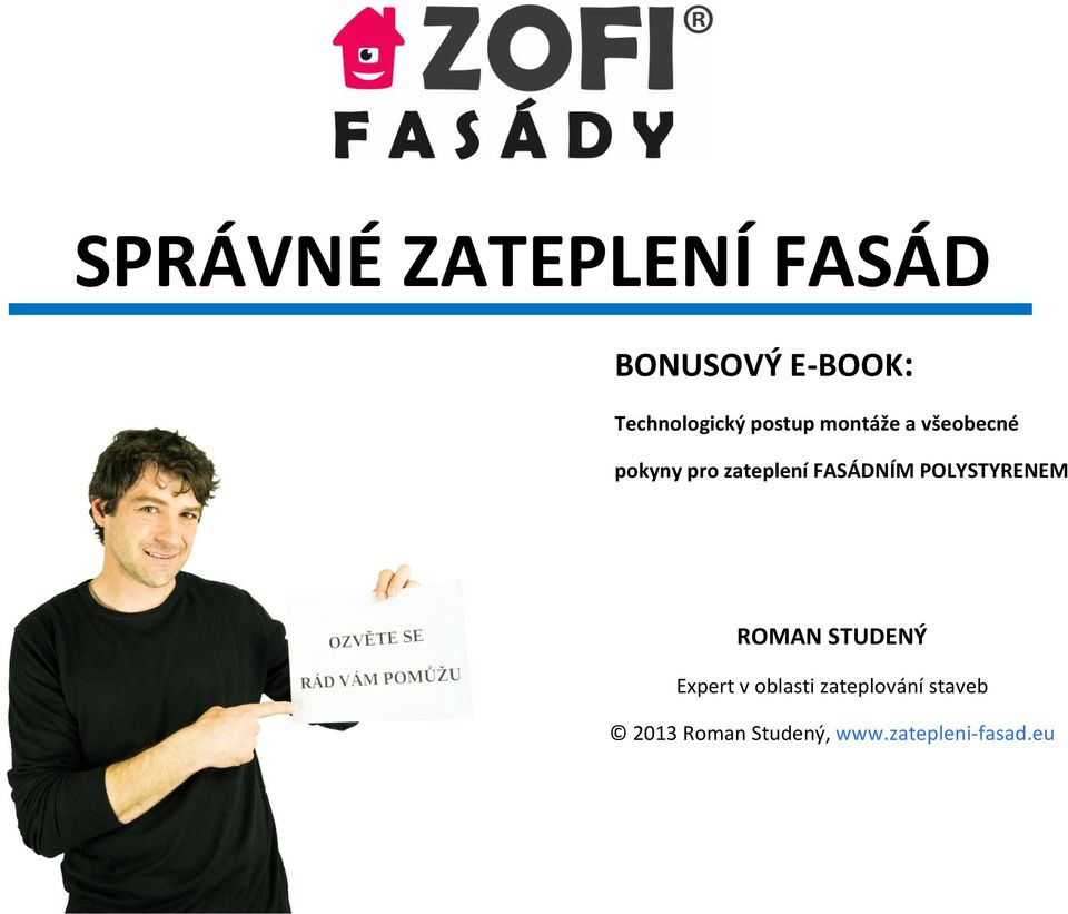 FASÁDNÍM POLYSTYRENEM ROMAN STUDENÝ Expert v oblasti