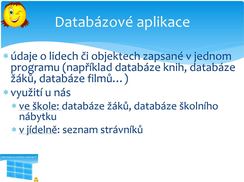 žáků, databáze filmů ) využití u nás ve škole: databáze